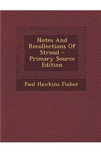 Notes and Recollections of Stroud - Primary Source Edition