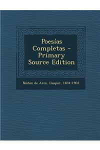 Poesias Completas - Primary Source Edition
