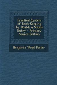 Practical System of Book-Keeping by Double & Single Entry