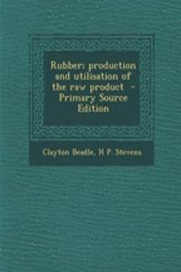 Rubber; Production and Utilisation of the Raw Product