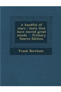 A Handful of Stars: Texts That Have Moved Great Minds