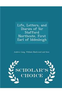 Life, Letters, and Diaries of Sir Stafford Northcote, First Earl of Iddesleigh - Scholar's Choice Edition