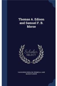 Thomas A. Edison and Samuel F. B. Morse