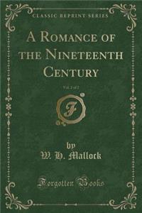A Romance of the Nineteenth Century, Vol. 2 of 2 (Classic Reprint)
