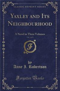 Yaxley and Its Neighbourhood, Vol. 1 of 3