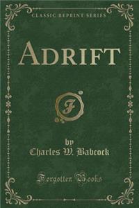Adrift (Classic Reprint)