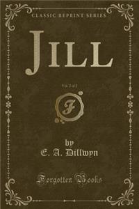 Jill, Vol. 2 of 2 (Classic Reprint)