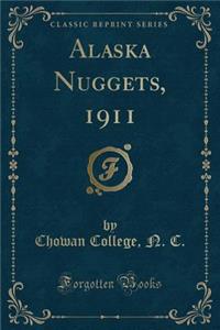 Alaska Nuggets, 1911 (Classic Reprint)