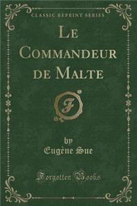 Le Commandeur de Malte (Classic Reprint)
