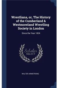 Wrestliana, or, The History of the Cumberland & Westmoreland Wrestling Society in London