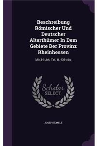 Beschreibung Römischer Und Deutscher Alterthümer In Dem Gebiete Der Provinz Rheinhessen