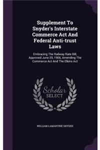 Supplement To Snyder's Interstate Commerce Act And Federal Anti-trust Laws