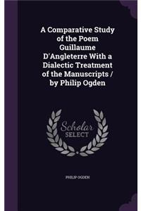 A Comparative Study of the Poem Guillaume D'Angleterre With a Dialectic Treatment of the Manuscripts / by Philip Ogden