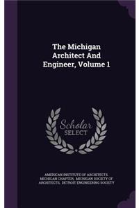 The Michigan Architect And Engineer, Volume 1