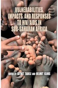 Vulnerabilities, Impacts, and Responses to Hiv/AIDS in Sub-Saharan Africa