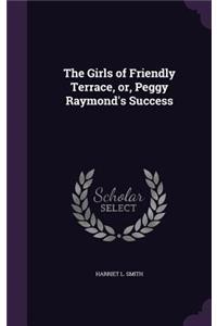 Girls of Friendly Terrace, or, Peggy Raymond's Success