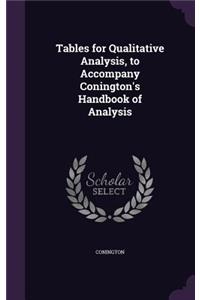 Tables for Qualitative Analysis, to Accompany Conington's Handbook of Analysis