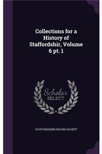 Collections for a History of Staffordshir, Volume 6 pt. 1