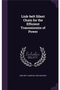 Link-belt Silent Chain for the Efficient Transmission of Power