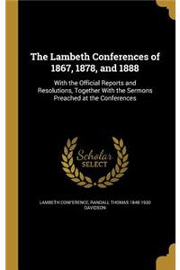 The Lambeth Conferences of 1867, 1878, and 1888