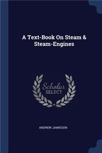 A Text-Book On Steam & Steam-Engines