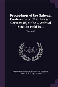 Proceedings of the National Conference of Charities and Correction, at the ... Annual Session Held in ...; Volume 41