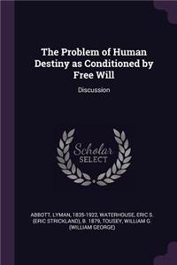 The Problem of Human Destiny as Conditioned by Free Will