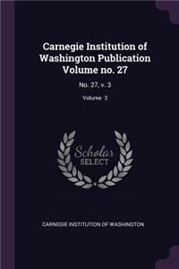 Carnegie Institution of Washington Publication Volume No. 27