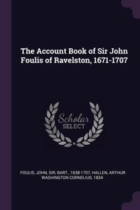 The Account Book of Sir John Foulis of Ravelston, 1671-1707