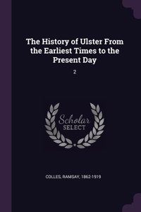 History of Ulster From the Earliest Times to the Present Day