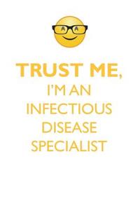 TRUST ME, I'M AN INFECTIOUS DISEASE SPECIALIST AFFIRMATIONS WORKBOOK Positive Affirmations Workbook. Includes