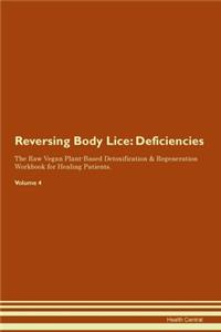 Reversing Body Lice: Deficiencies The Raw Vegan Plant-Based Detoxification & Regeneration Workbook for Healing Patients. Volume 4