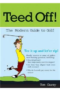 Teed Off!: A Modern Guide to Golf