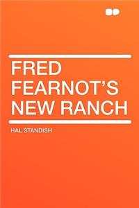 Fred Fearnot's New Ranch