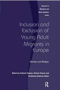 Inclusion and Exclusion of Young Adult Migrants in Europe