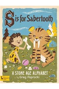 S Is for Sabertooth: A Stone Age Alphabe