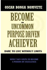 Become an Uncommon Purpose Driven Achiever