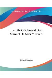 The Life Of General Don Manuel De Mier Y Teran