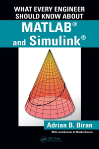 What Every Engineer Should Know about Matlab(r) and Simulink(r)