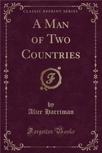 A Man of Two Countries (Classic Reprint)
