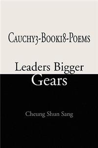 Cauchy3-Book18-Poems: Leaders Bigger Gears