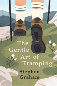 Gentle Art of Tramping;With Introductory Essays and Excerpts on Walking - by Sydney Smith, William Hazlitt, Leslie Stephen, & John Burroughs