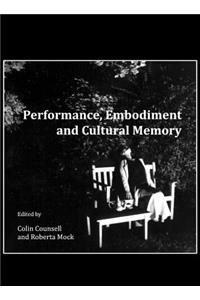 Performance, Embodiment and Cultural Memory