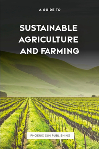 Guide to Sustainable Agriculture and Farming