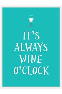 It's Always Wine O'Clock