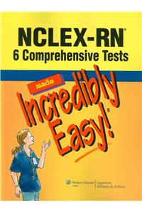 NCLEX-RN: 6 Comprehensive Tests Made Incredibly Easy!