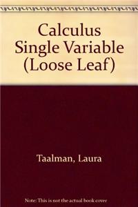 Loose-Leaf Version for Calculus Single Variable