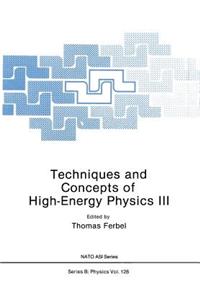 Techniques and Concepts of High-Energy Physics III