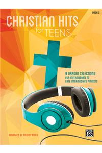 Christian Hits for Teens, Bk 2