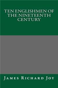 Ten Englishmen of the Nineteenth Century